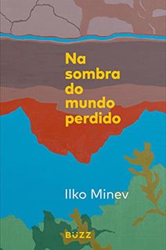 Na sombra do mundo perdido, do autor Ilko Minev