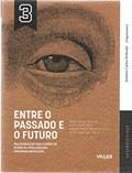 Ler VOL.3 Entre o passado e o Futuro: Trajetória de vida e visões de mundo da intelligentsia Amazônida brasileira, do autor Carlos Augusto, Altaci Corrêa, Raimundo Nonato, Gilton Mendes