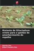 Ler Mutante de Gliocladium virens para a gestão do amortecimento do repolho, do autor Apurba Das; Bubul Chandra Das Ler Mutante de Gliocladium virens para a gestão do amortecimento do repolho, do autor Apurba Das; Bubul Chandra Das