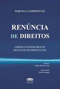 Ler Renúncia de Direitos - Limites e Parâmetros de Aplicação no Direito Civil, do autor Marcella Campinho Vaz Ler Renúncia de Direitos - Limites e Parâmetros de Aplicação no Direito Civil, do autor Marcella Campinho Vaz