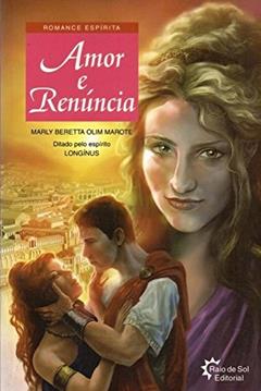Amor e Renúncia, do autor Marly Beretta Olim Marote; Longínus