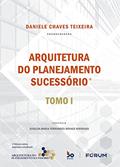 Ler Arquitetura do Planejamento Sucessório: Tomo I, do autor Daniele Chaves Teixeira