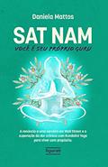 Ler Sat Nam: Você é seu próprio Guru: A renúncia a uma carreira em Wall Street e a superação da dor crônica com Kundalini Yoga para viver com propósito, do autor Daniela Mattos