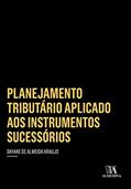 Ler Planejamento Tributário Aplicado aos Instrumentos Sucessórios, do autor Dayane de Almeida Araujo Ler Planejamento Tributário Aplicado aos Instrumentos Sucessórios, do autor Dayane de Almeida Araujo