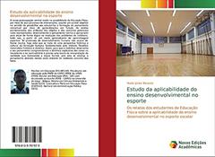Estudo da aplicabilidade do ensino desenvolvimental no esporte: Os relatos dos estudantes de Educação Física sobre a aplicabilidade do ensino desenvolvimental no esporte escolar, do autor Made Júnior Miranda