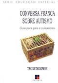 Ler Conversa Franca Sobre Autismo: Guia Para Pais e Cuidadores, do autor Travis Thompson