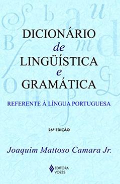 Dicionário de linguística e gramática: Referente à língua portuguesa, do autor Joaquim Mattoso Camara Jr.