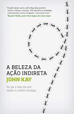 Beleza da ação indireta, do autor John Kay