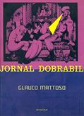 Ler Jornal Dobrabil, do autor Glauco Mattoso Ler Jornal Dobrabil, do autor Glauco Mattoso