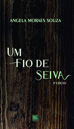 Um fio de Seiva, do autor Angela Moraes Souza