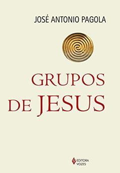 Grupos de Jesus, do autor José Antonio Pagola