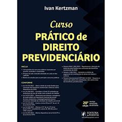 Curso Prático de Direito Previdenciário - 20ª Edição (2022), do autor Ivan Kertzman