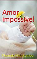 Ler Amor impossível, do autor Florinda Nhantumbo