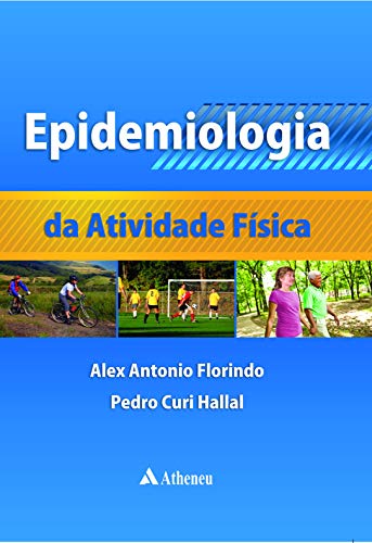 Ler Epidemiologia da Atividade Física, do autor Alex Antonio Florindo; Pedro Curi Hallal