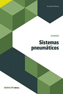 Sistemas pneumáticos (Automação), do autor Ilo da Silva Moreira