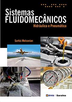 Sistemas Fluidomecânicos - Hidráulica e Pneumática, do autor Sarkis Melconian