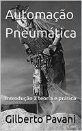 Ler Automação Pneumática: Introdução à teoria e prática, do autor Gilberto Pavani; Sergio Pavani; Silvio Pavani
