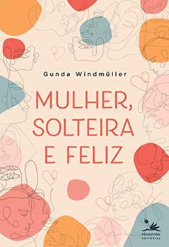 Mulher, solteira e feliz, do autor Gunda Windmüller