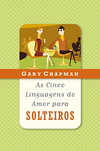 Ler As cinco linguagens do amor para solteiros, do autor Gary Chapman