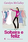 Ler Solteira e Feliz: Uma Jornada em Busca de si Mesma, do autor Carolyn McCulley