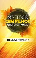 Ler Solteiros, sem filhos: quem é sua família?, do autor Bella DePaulo Ler Solteiros, sem filhos: quem é sua família?, do autor Bella DePaulo