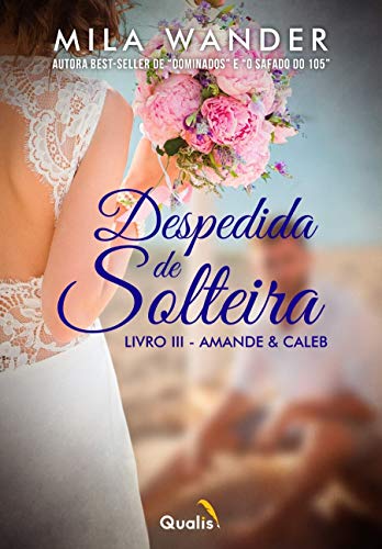 Ler Despedida de solteira - Livro III: Amande e Caleb: 3, do autor Mila Wander