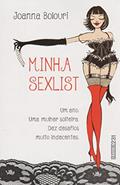 Ler Minha sexlist: Um ano, uma mulher solteira, dez desafios muito indecentes, do autor Joanna Bolouri