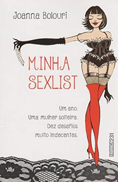 Minha sexlist: Um ano, uma mulher solteira, dez desafios muito indecentes, do autor Joanna Bolouri