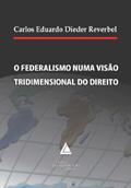 Ler O Federalismo Numa Visão Tridimensional Do Direito, do autor Carlos Eduardo Dieder Reverbel