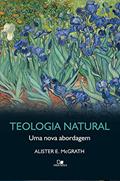 Ler Teologia natural: Uma nova abordagem, do autor Alister McGrath