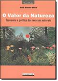 Ler O Valor da Natureza. Economia e Política dos Recursos Naturais, do autor José Aroudo Mota Ler O Valor da Natureza. Economia e Política dos Recursos Naturais, do autor José Aroudo Mota