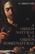 Ler A Ordem Natural e a Ordem Sobrenatural, do autor Emmanuel André