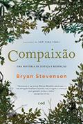 Ler Compaixão: uma História de Justiça e Redenção, do autor Bryan Stevenson