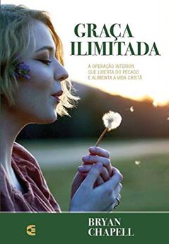 Graça Ilimitada, do autor Bryan Chapell