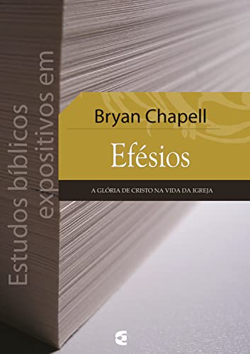 Ler Estudos bíblicos expositivos em Efésios, do autor Bryan Chapell