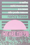 Ler O Velho Esta Morrendo E O Novo Nao Pode Ser, do autor Nancy Fraser Ler O Velho Esta Morrendo E O Novo Nao Pode Ser, do autor Nancy Fraser