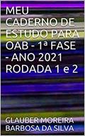 Ler MEU CADERNO DE ESTUDO PARA OAB - 1ª FASE - ANO 2021 RODADA 1 e 2, do autor GLAUBER MOREIRA BARBOSA DA SILVA Ler MEU CADERNO DE ESTUDO PARA OAB - 1ª FASE - ANO 2021 RODADA 1 e 2, do autor GLAUBER MOREIRA BARBOSA DA SILVA