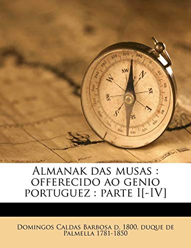 Ler Almanak Das Musas: Offerecido Ao Genio Portuguez: Parte I[-IV] Volume 3, do autor Domingos Caldas Barbosa; Duque De Palmella