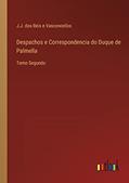 Ler Despachos e Correspondencia do Duque de Palmella: Tomo Segundo, do autor J J Dos Reis E Vasconcellos Ler Despachos e Correspondencia do Duque de Palmella: Tomo Segundo, do autor J J Dos Reis E Vasconcellos