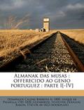 Ler Almanak Das Musas: Offerecido Ao Genio Portuguez: Parte I[-IV] Volume 4, do autor Domingos Caldas Barbosa; Duque De Palmella