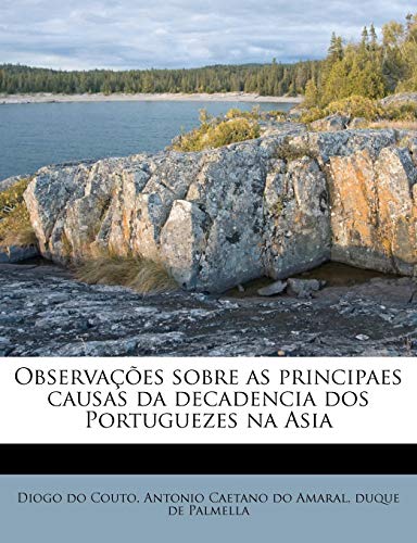Observações sobre as principaes causas da decadencia dos Portuguezes na Asia, do autor Diogo do Couto; Antonio Caetano do Amaral; duque de Palmella