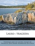 Ler Lauso: tragedia, do autor Henrique José de Castro; duque de Palmella; José Daniel Rodrigues da Costa Ler Lauso: tragedia, do autor Henrique José de Castro; duque de Palmella; José Daniel Rodrigues da Costa