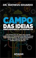Ler Campo das Ideias: Direcionamento ao despertar, do autor Dr. Matheus Ferreira Ler Campo das Ideias: Direcionamento ao despertar, do autor Dr. Matheus Ferreira