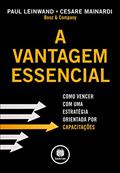 Ler A Vantagem Essencial: Como Vencer com uma Estratégia Orientada por Capacitações, do autor Paul Leinwand; Cesare Mainardi Ler A Vantagem Essencial: Como Vencer com uma Estratégia Orientada por Capacitações, do autor Paul Leinwand; Cesare Mainardi