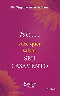 Se...Você quer salvar seu casamento, do autor Pe. Sérgio Jeremias de Souza