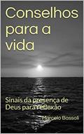 Ler Conselhos para a vida: Sinais da presença de Deus para reflexão, do autor Marcelo Bassoli Ler Conselhos para a vida: Sinais da presença de Deus para reflexão, do autor Marcelo Bassoli