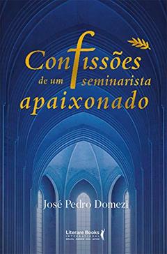 Ler Confissões de um Seminarista Apaixonado, do autor José Pedro Domezi Ler Confissões de um Seminarista Apaixonado, do autor José Pedro Domezi