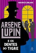 Ler Arsène Lupin e os dentes do tigre, do autor Maurice Leblanc Ler Arsène Lupin e os dentes do tigre, do autor Maurice Leblanc