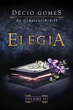 Elegia (As crônicas Ridell Livro 3), do autor Décio Gomes