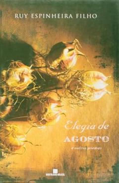 ELEGIA DE AGOSTO, do autor Ruy Espinheira Filho